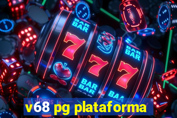 v68 pg plataforma